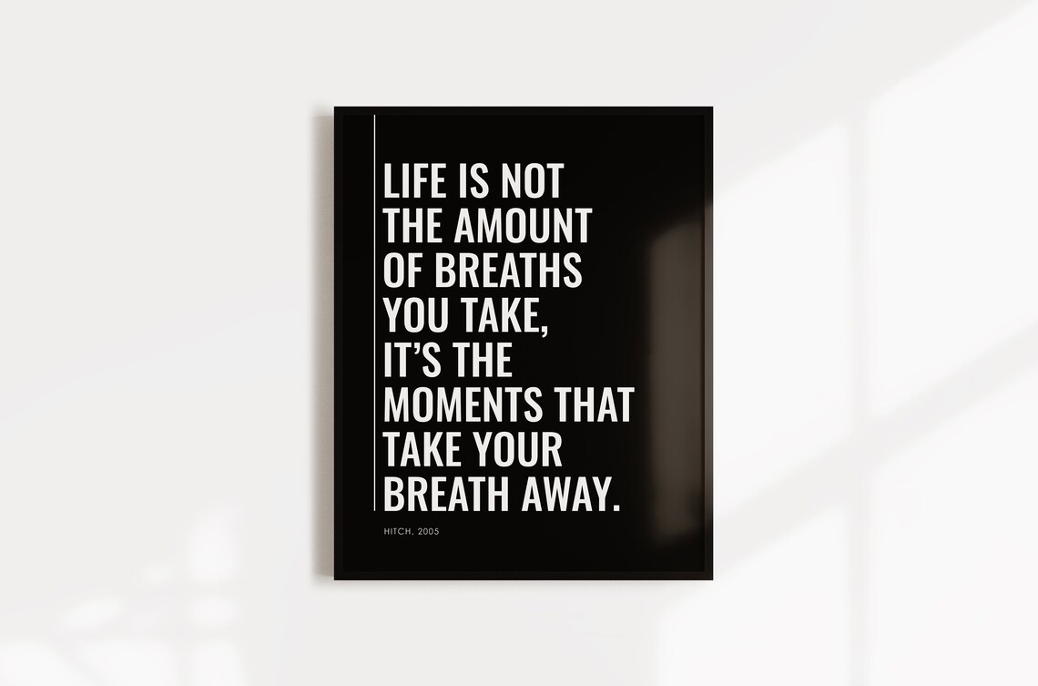 Hitch Movie Quote Life Is Not The Amount Of Breaths Typography Poster - Image 4
