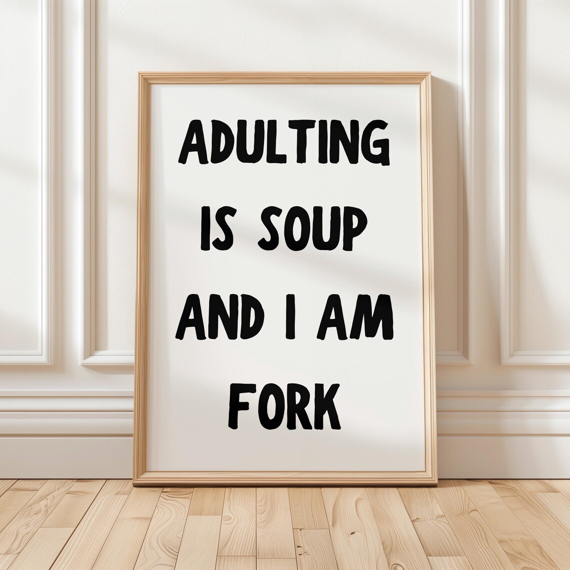 Adulting Is Soup And I Am Fork Funny Adult Humor Quote Print