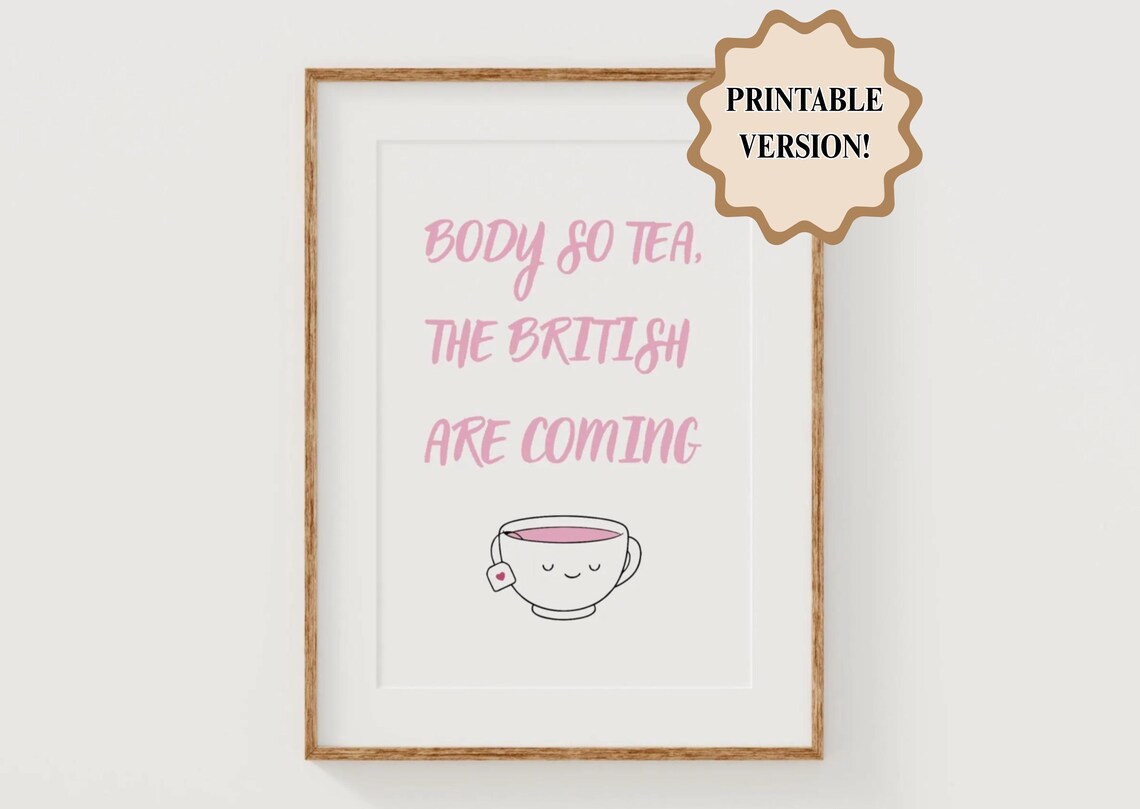 Body So Tea The British Are Coming Funny Tea Lover Quote Poster