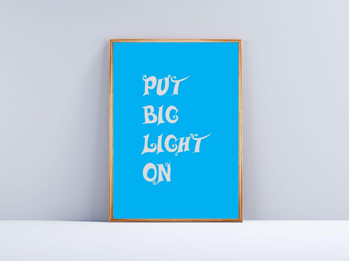 Put Big Light On Bright Blue Playful Typography Quote Poster