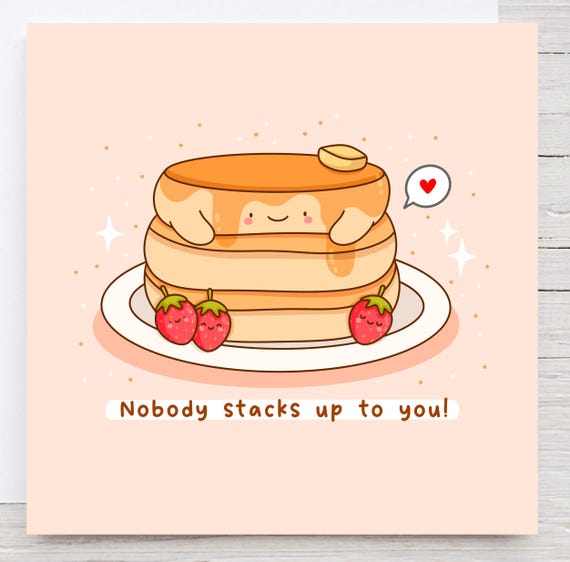 Nobody Stacks Up To You Cute Pancakes Love Poster