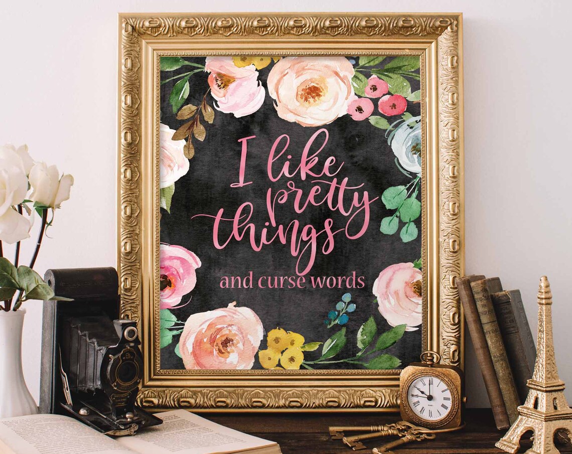 I Like Pretty Things and Curse Words Floral Print