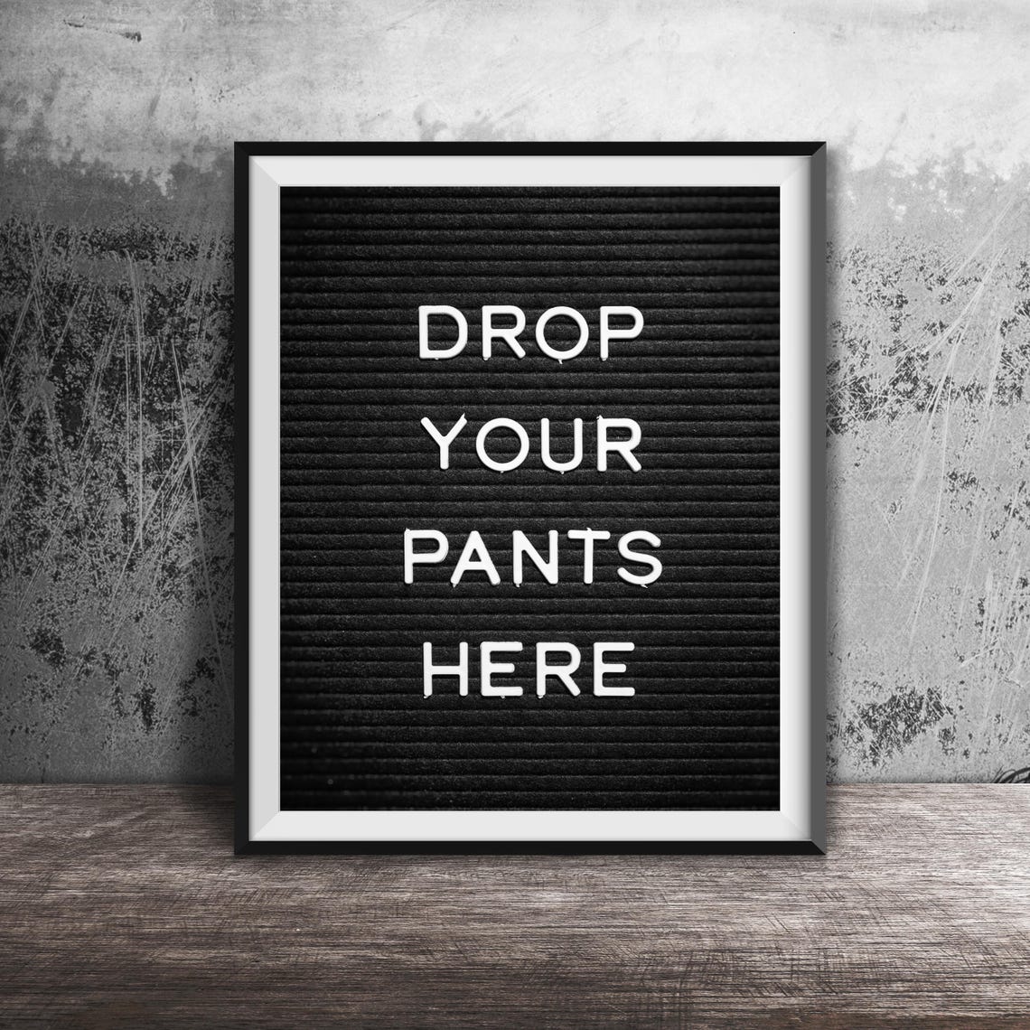 Drop Your Pants Here Funny Black Letter Board Quote Wall Poster