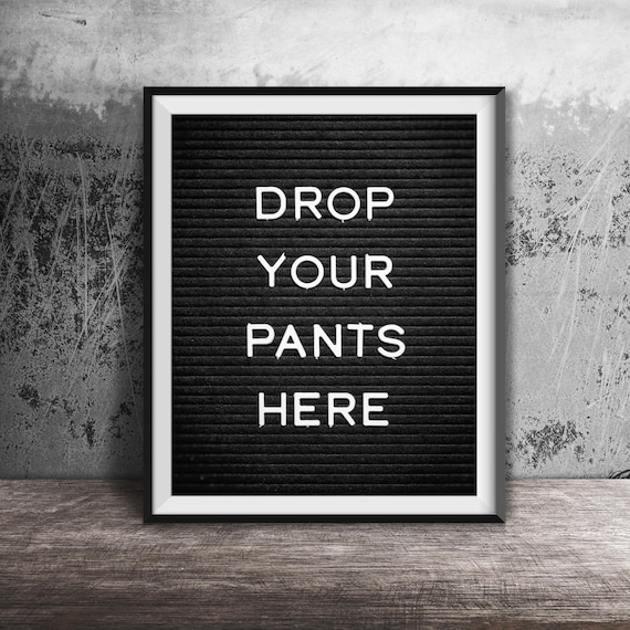 Drop Your Pants Here Unframed Photography Print Funny Word Art Quote Laundry Room Restroom Bedroom Decor