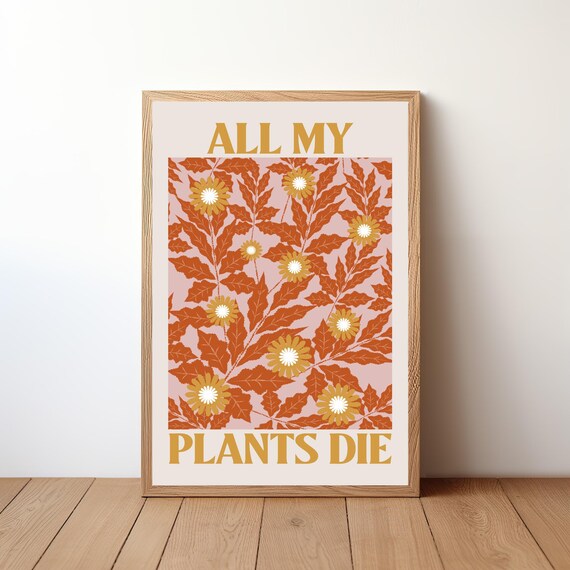 All My Plants Die Poster Wall Art Humorous Botanical Print Cute Flower Pun Home Decor Plant Mom Gift Ampd5