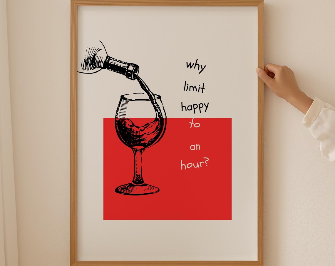 Why Limit Happy to an Hour Cheerful Red Wine Pour Quote Poster