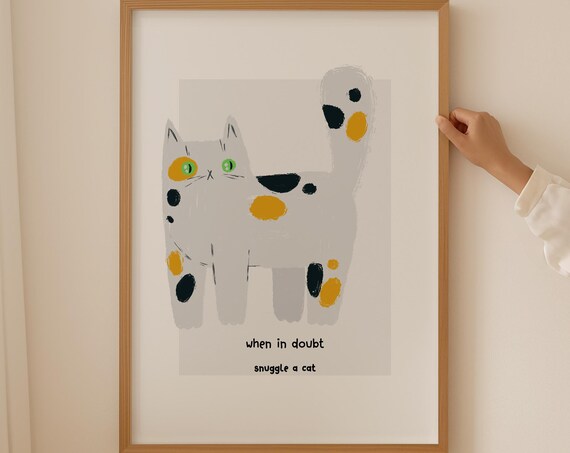 Spotted Calico Cat When in Doubt Snuggle a Cat Quote Art Poster