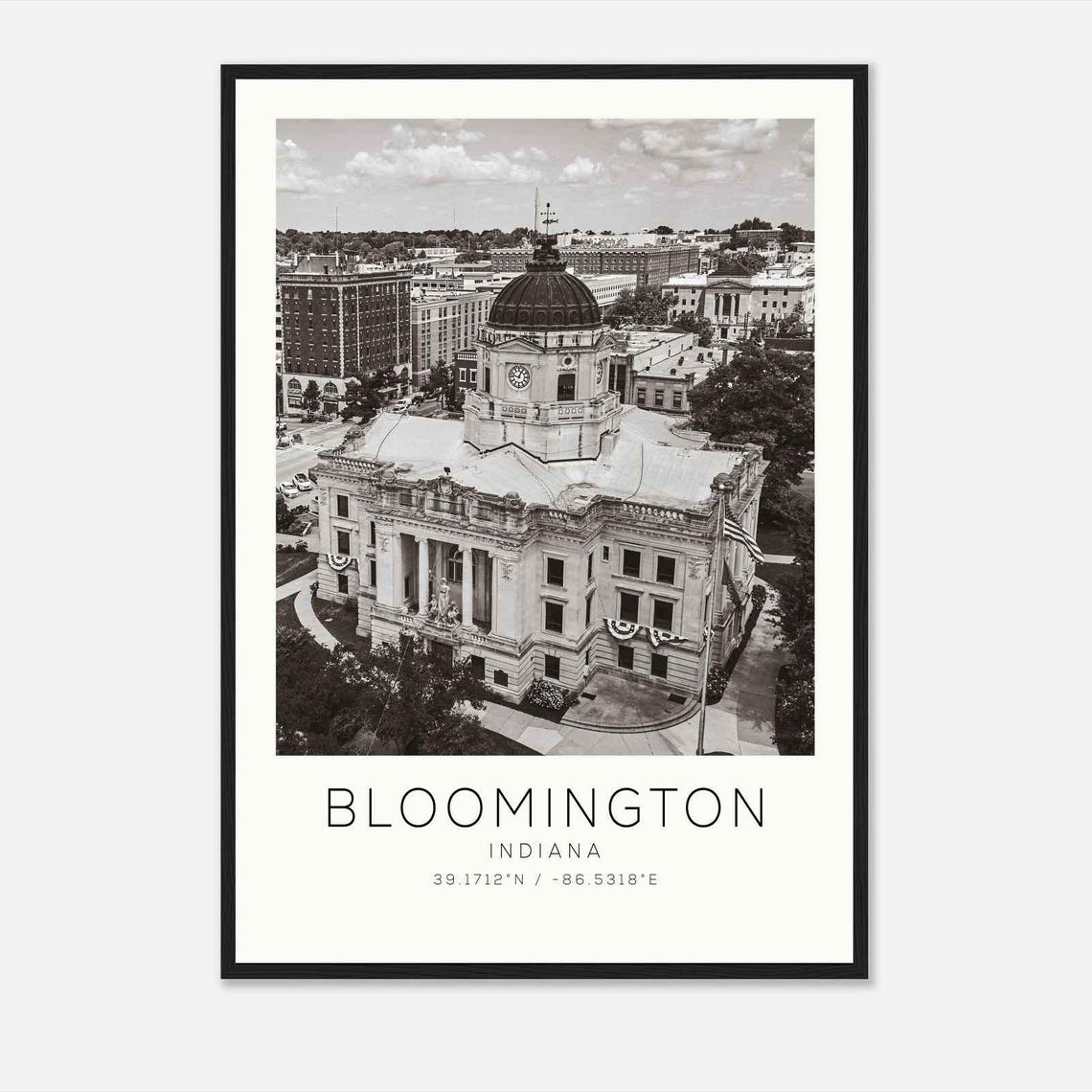 Bloomington Indiana Historic Courthouse Dome Black White Travel Poster