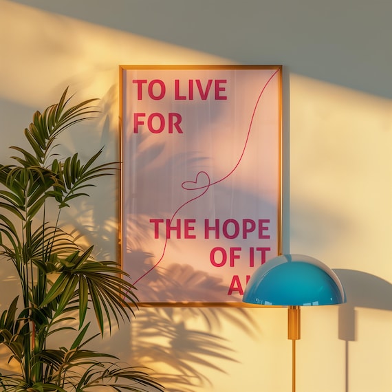To Live For The Hope Of It All Pink Heart Lyric Quote Poster