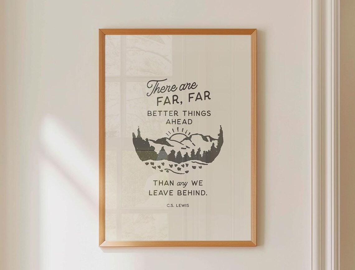 C S Lewis Better Things Ahead Than Any We Leave Behind Mountain Quote Poster - Image 5