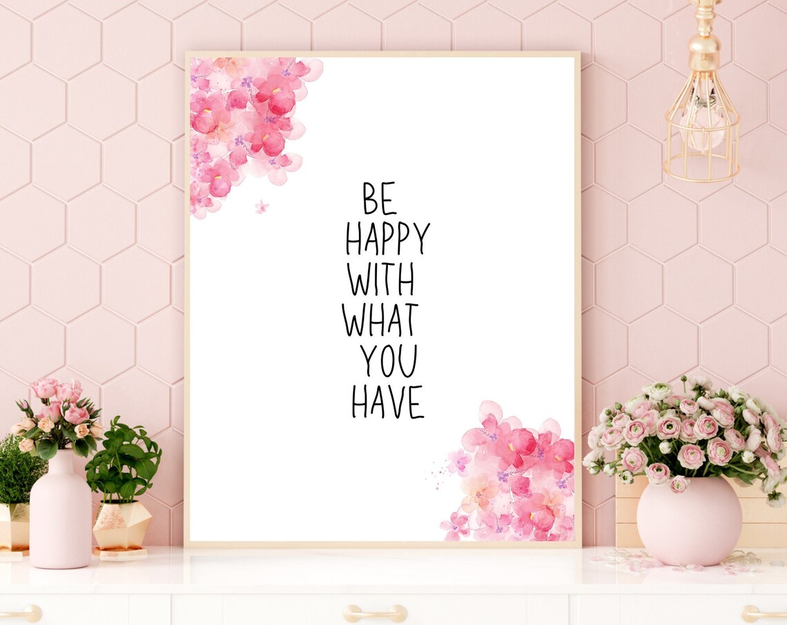 Be Happy With What You Have Pink Floral Gratitude Quote Poster