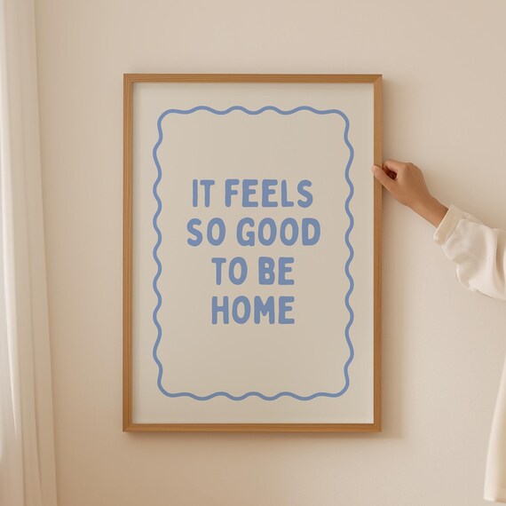 It Feels So Good To Be Home Print Cute Above Bed Decor Home Quote Wall Art Living Room Wall Art Blue Aesthetic Prints