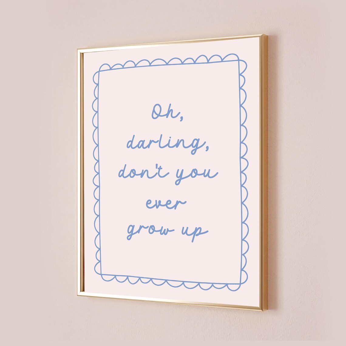 Oh Darling Don't You Ever Grow Up Taylor Quote Poster