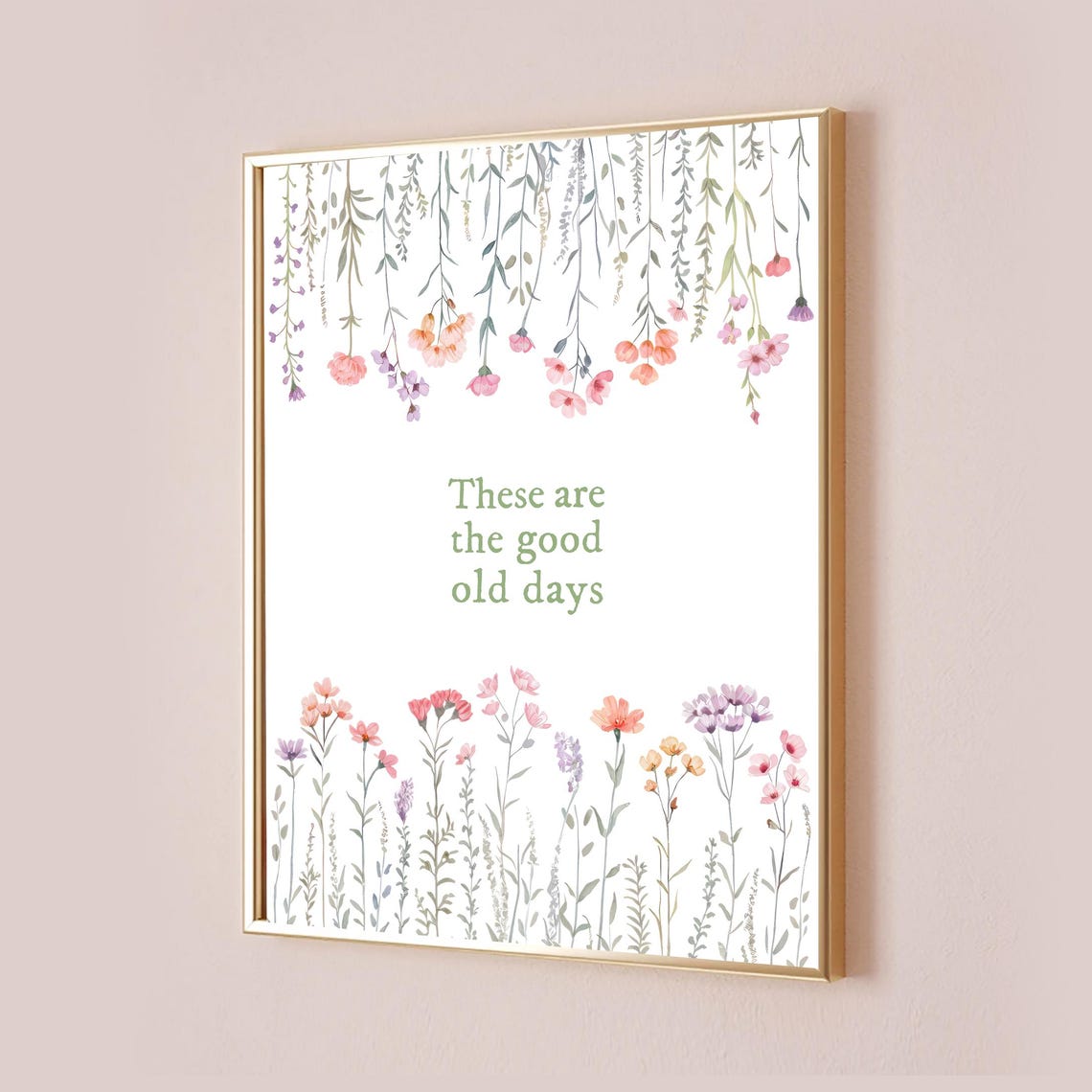 These Are The Good Old Days Wildflower Watercolor Quote Art Print