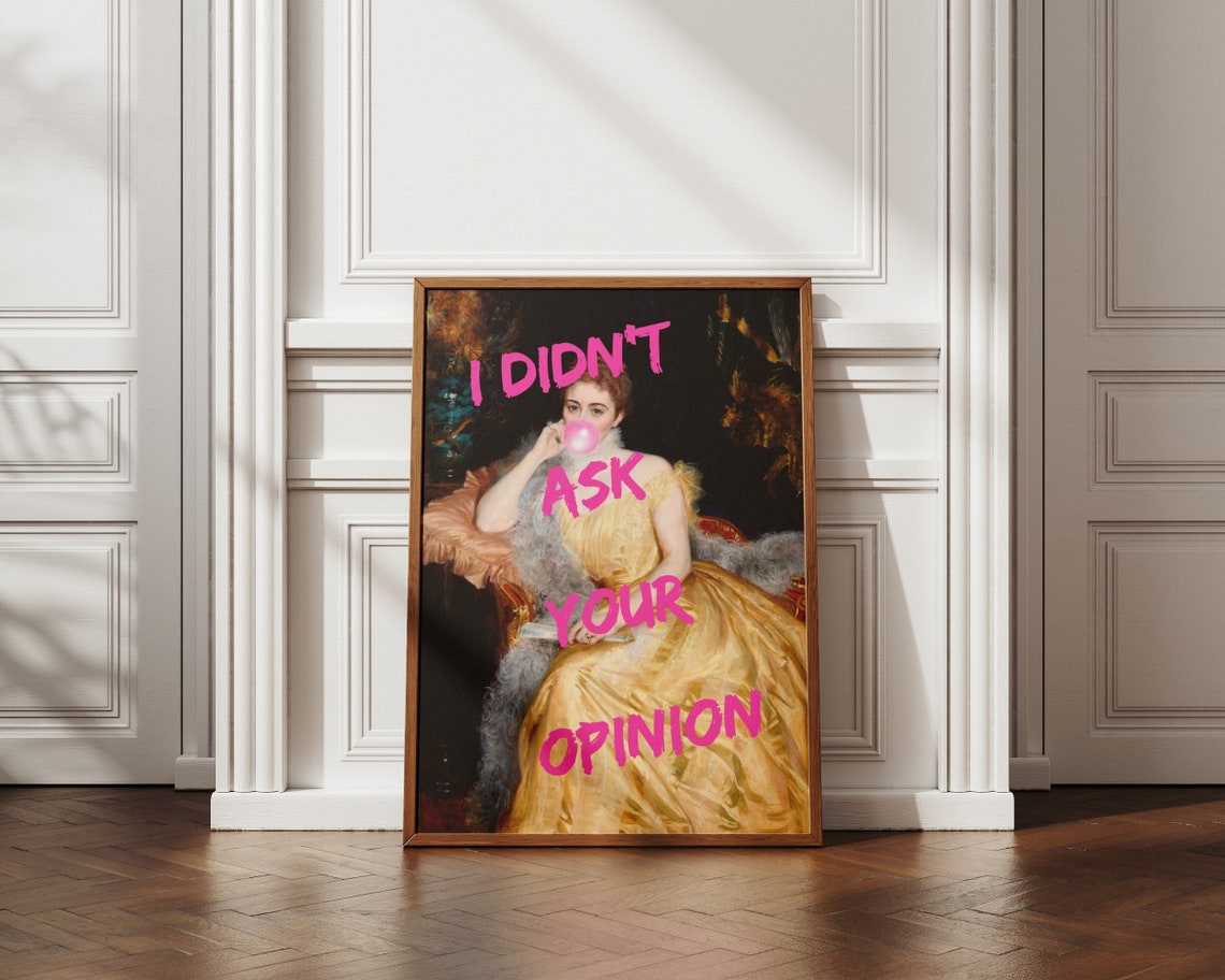 I Didnt Ask Your Opinion Sassy Rococo Bubble Gum Humor Art Poster - Image 5