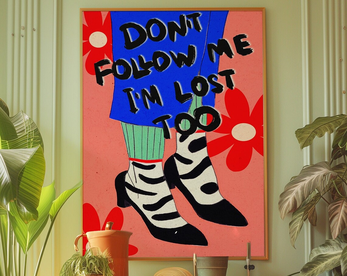 Dont Follow Me Im Lost Too Sassy 70s Retro Boots Quote Poster