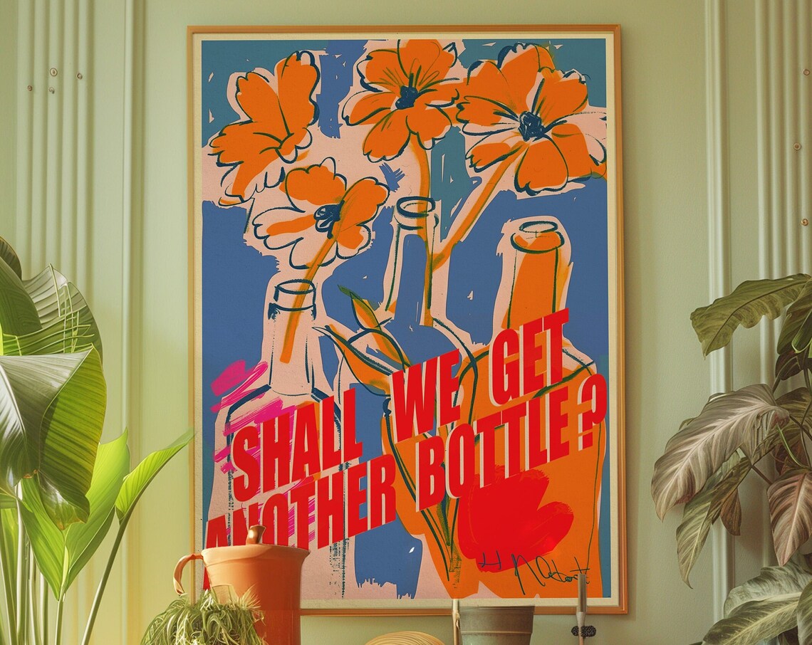 Shall We Get Another Bottle Pop Art Floral Wine Kitchen Poster