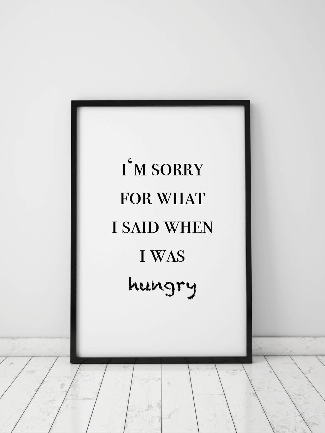 I'm Sorry for What I Said When I Was Hungry Kitchen Quote Poster - Image 2