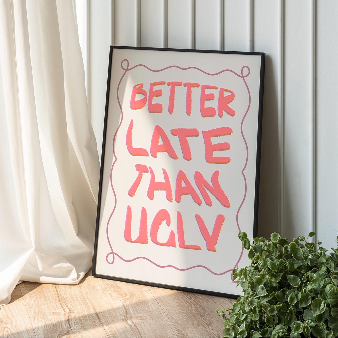 Better Late Than Ugly Funny Pink Hand Lettered Quote Typography Poster