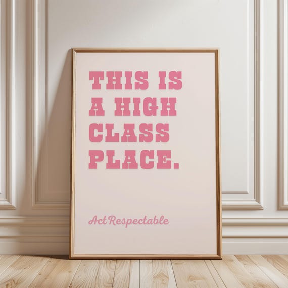 This Is A High Class Place Act Respectable Pastel Pink Bright Funny Quote Typography Girly Bedroom