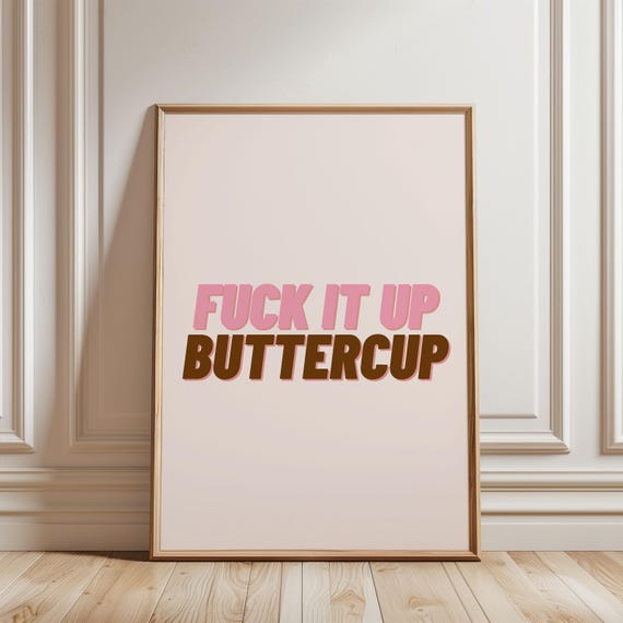 Physical Poster Fuck It Up Buttercup Typography Funny Home Office Print Pink Brown Girly Bedroom Trendy Wall Decor