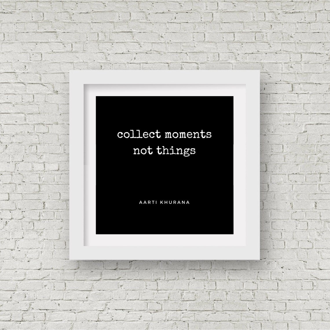 Collect Moments Not Things Aarti Khurana Black Quote Wall Poster Art
