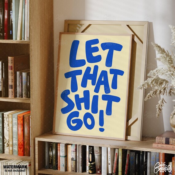 Let That Shit Go Funny Bathroom Art Indie Room Decor Funky Wall Art Bathroom Wall Decor Quote Print Typography Print Fine Art Print