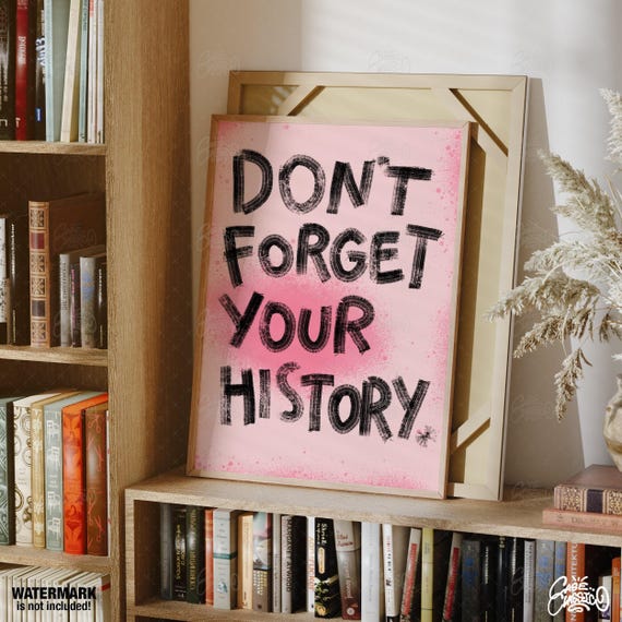 Dont Forget Your History Typography Print Motivational Poster Quote Print Trendy Wall Art Indie Room Decor Minimalist Wall Art