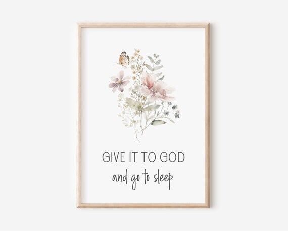 Give It To God And Go To Sleep Christian Floral Encouragement Poster
