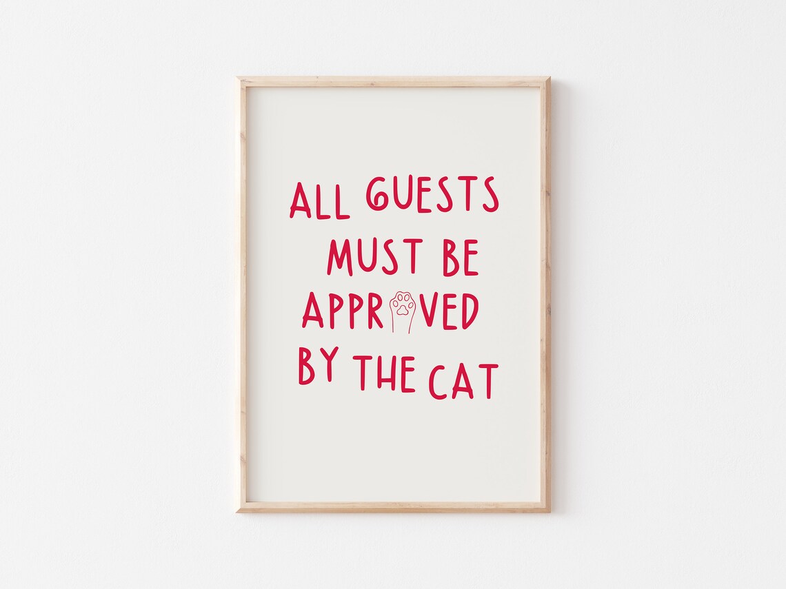 All Guests Must Be Approved By The Cat, Funny Print - Image 5