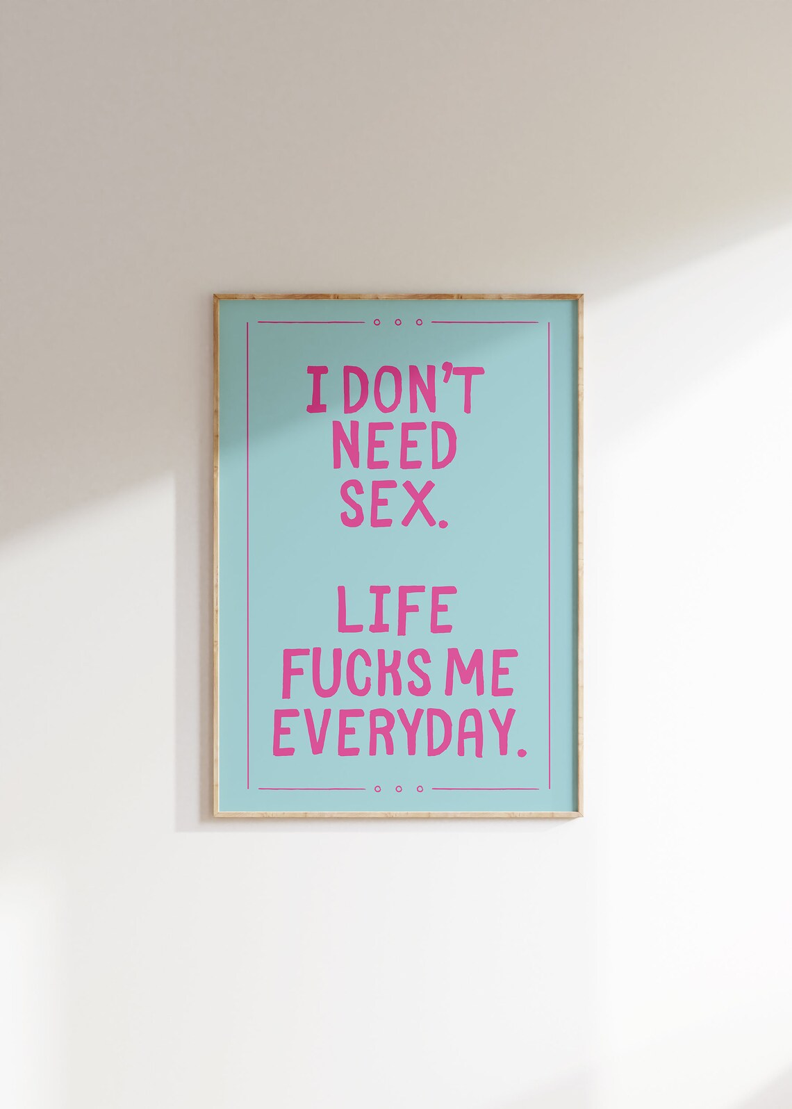 I Don't Need Sex Life Fucks Me Everyday Funny Sarcastic Quote Poster - Image 2
