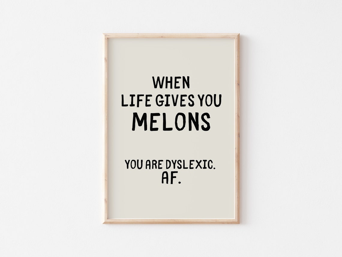 When Life Gives You Melons You Are Dyslexic AF Funny Quote Poster - Image 2