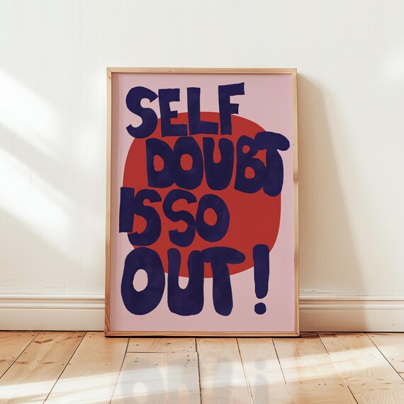 Self Doubt Is So Out Poster Bold Typography Print