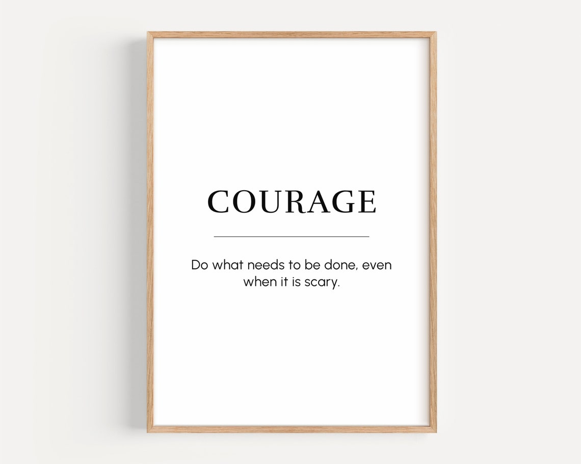 Courage Quote Do What Needs To Be Done Motivational Art Poster