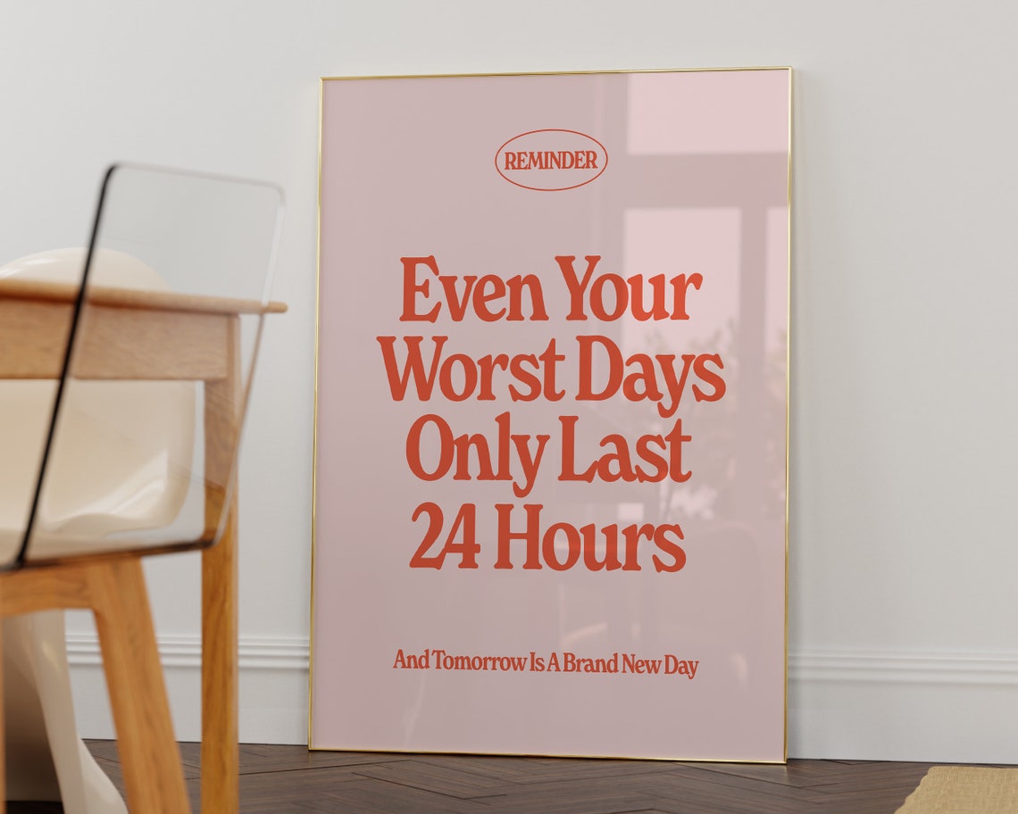Even Your Worst Days Only Last 24 Hours Positive Reminder Poster - Image 2