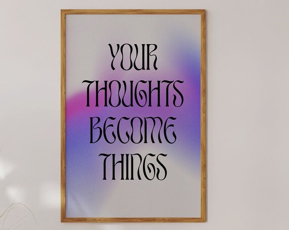 Your Thoughts Become Things Manifestation Affirmation Quote Art Poster