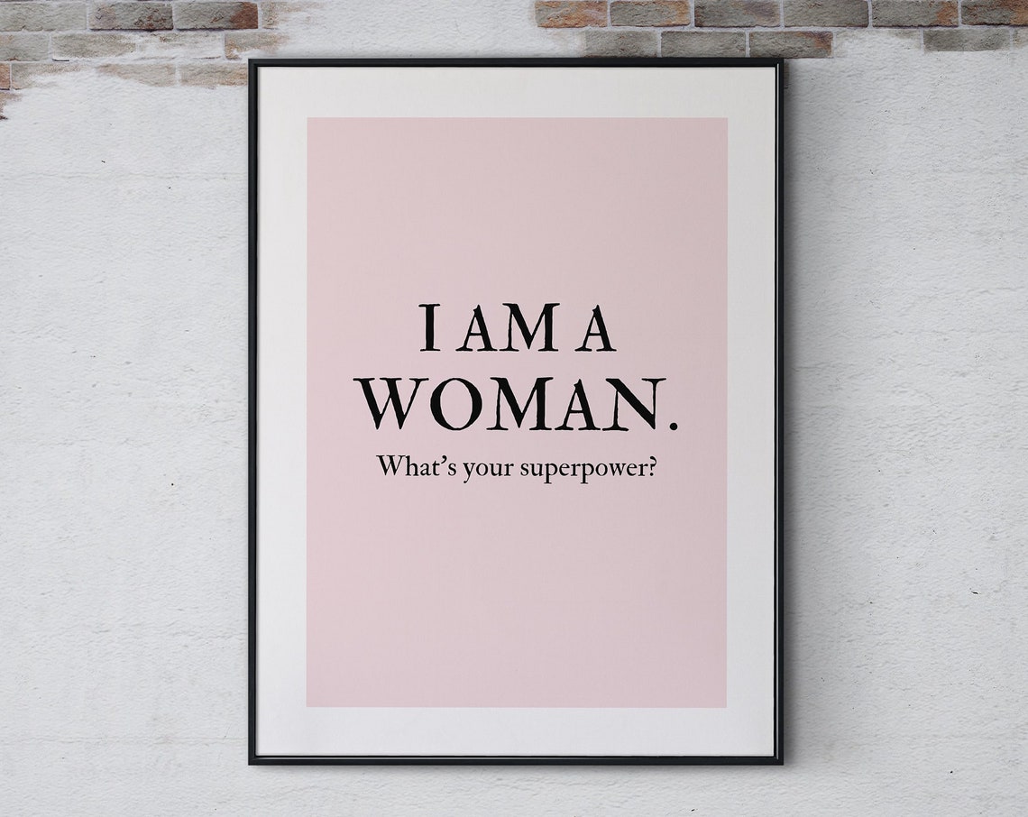 I Am A Woman Whats Your Superpower Poster Print Beautiful Powerful Woman Wall Art Positive Strong Woman Quote Feminist Poster