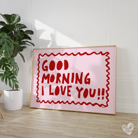 Good Morning I Love You Above Bed Art Print