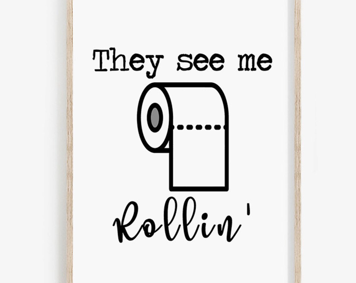 They See Me Rollin Funny Bathroom Decor Art Print