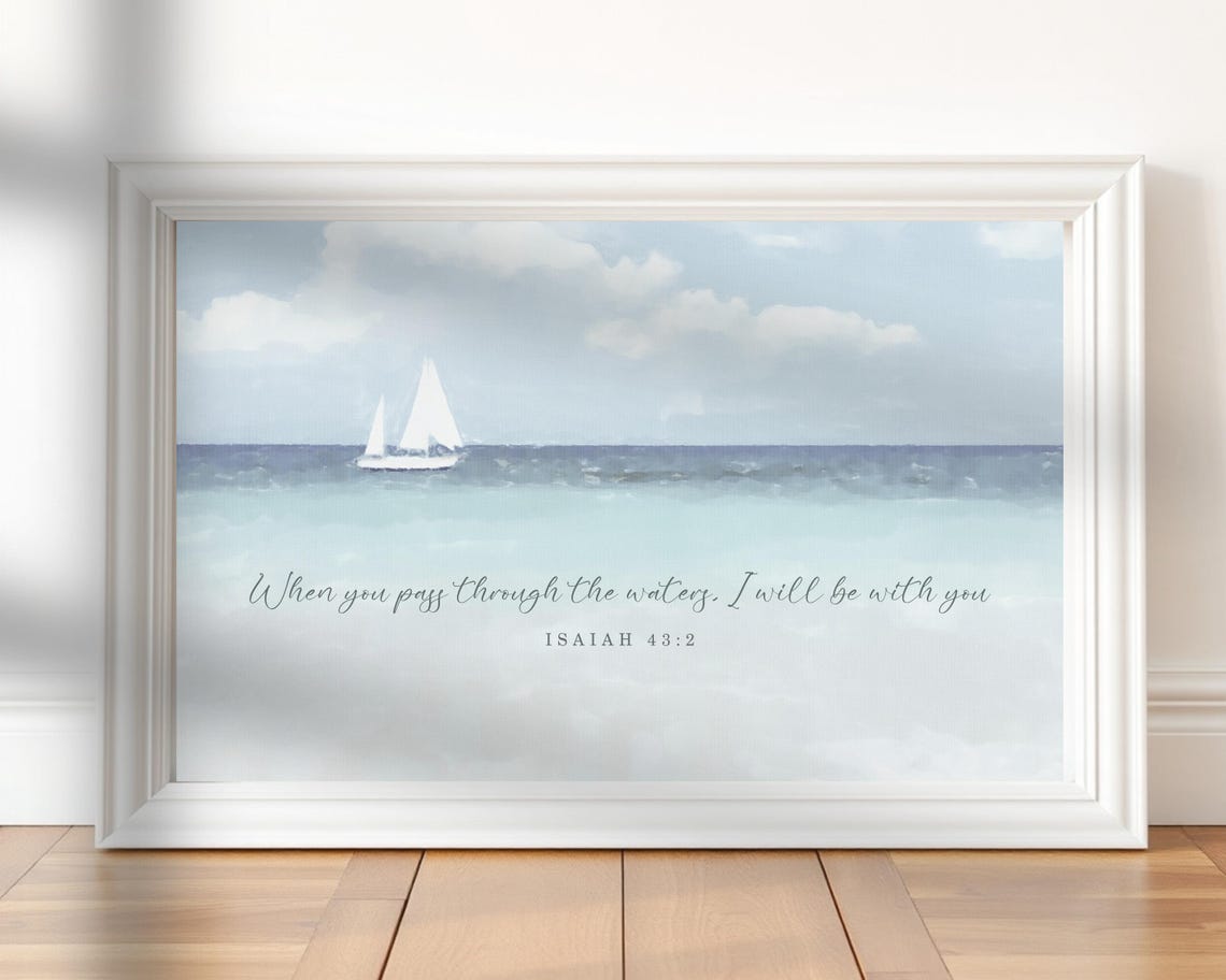 Isaiah 43 Verse 2 Sailboat Watercolor Coastal Bible Verse Gift Print