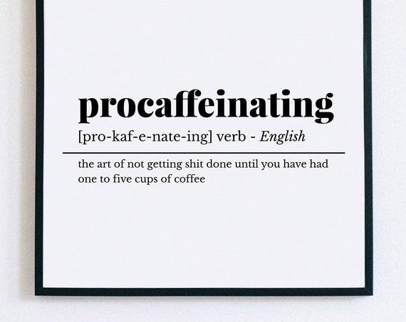 Procaffeinating Definition Print Funny Home Office Decor Kitchen Print Funny Definition Poster Coffee Bar Coffee Bar Sign