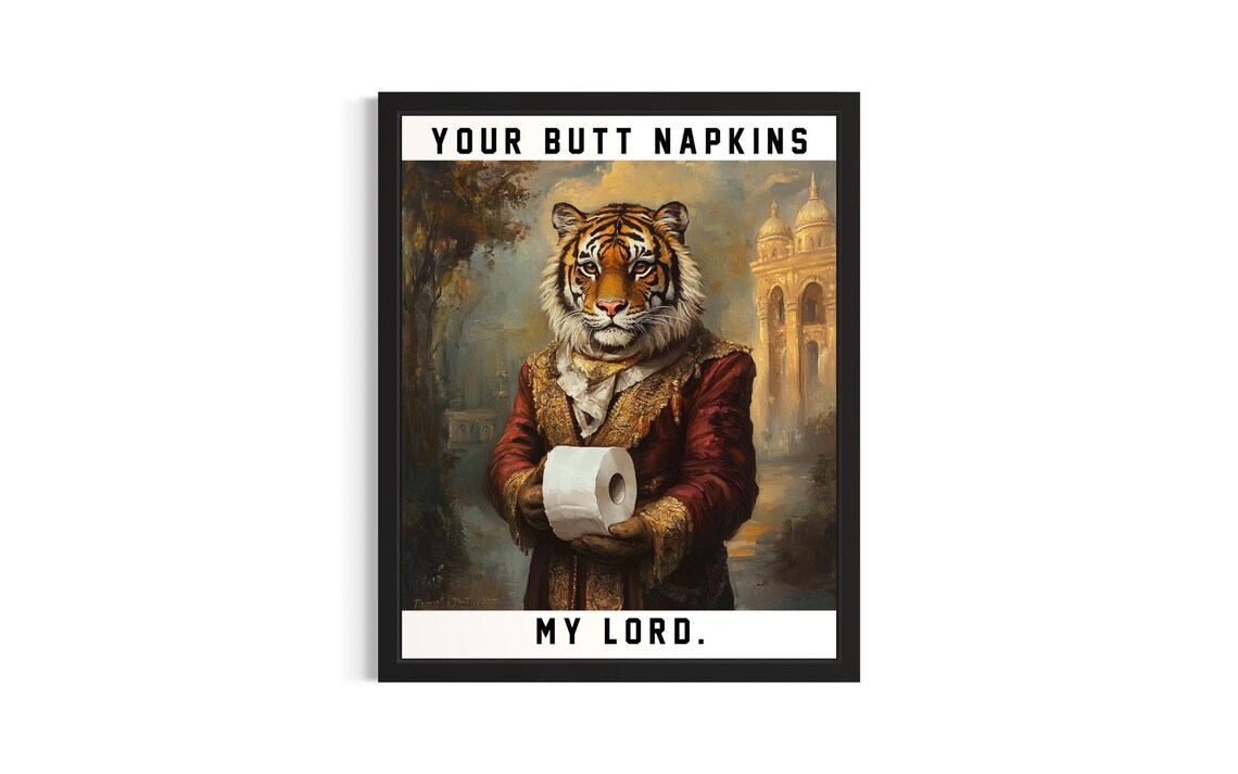 Your Butt Napkins My Lord Tiger Toilet Paper Funny Bathroom Art Poster