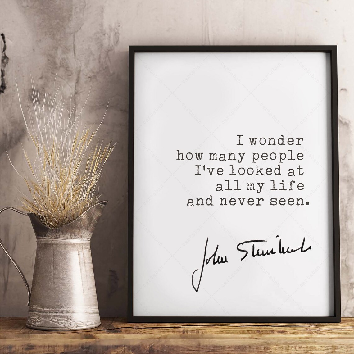 John Steinbeck I Wonder How Many People Ive Looked At Never Seen Poster - Image 3