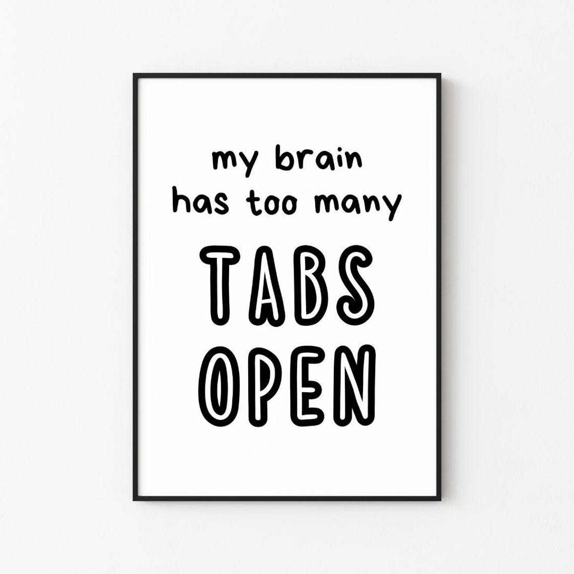 My Brain Has Too Many Tabs Open Playful Typography Wall Poster