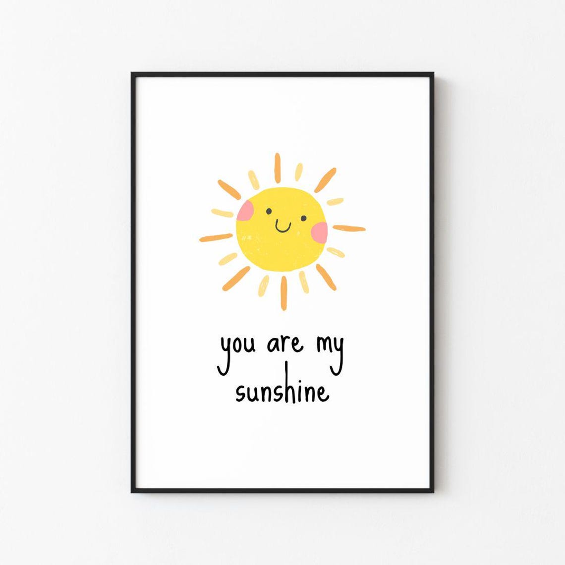You Are My Sunshine Smiling Sun Nursery Kids Room Decor Poster