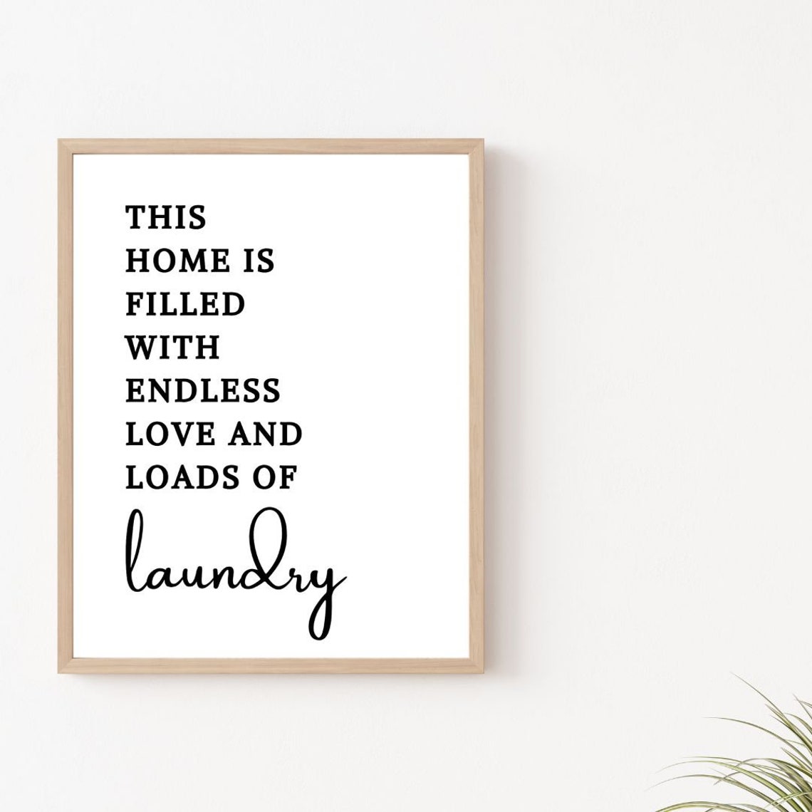 This Home Is Filled With Endless Love Loads Of Laundry Poster - Image 2