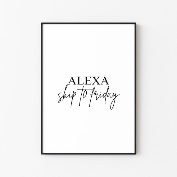 Alexa Skip To Friday Funny Weekend Office Script Quote Poster