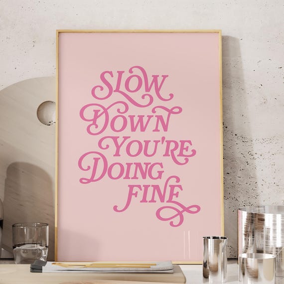 Slow Down Youre Doing Fine Affirmation Poster For Girls Preppy Pink Room Prints Cute Positive Quote Motivational Uplifting