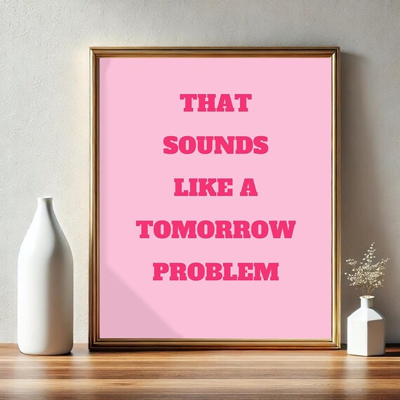 That Sounds Like A Tomorrow Problem Poster Funny Saying Retro Print Pink Home Decor Minimalist Decor
