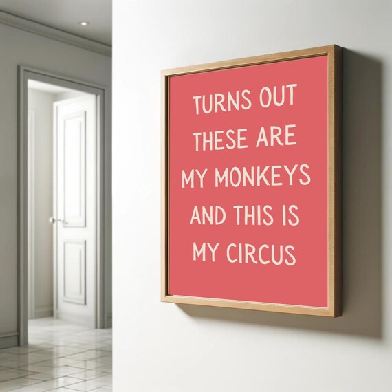 Turns Out These Are My Monkeys My Circus Funny Quote Coral Poster